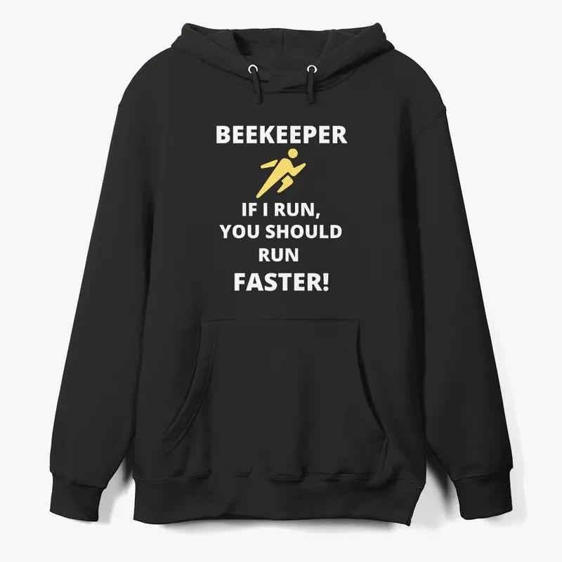 Beekeeper If I run you should run faster