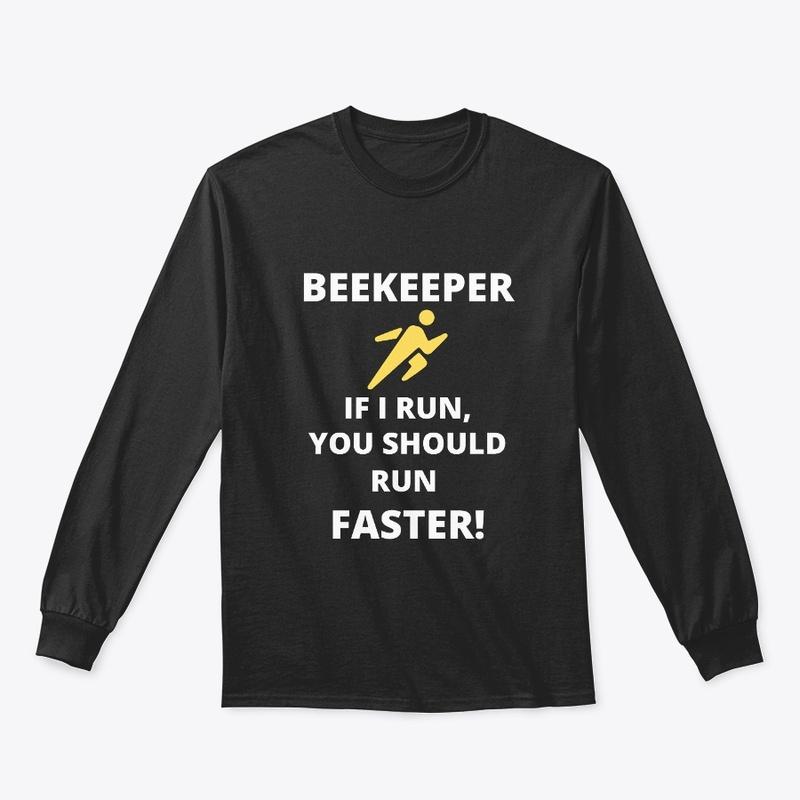 Beekeeper If I run you should run faster